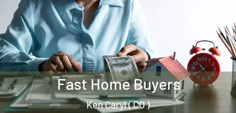  Fast Home Buyers Ken Caryl ( CO )