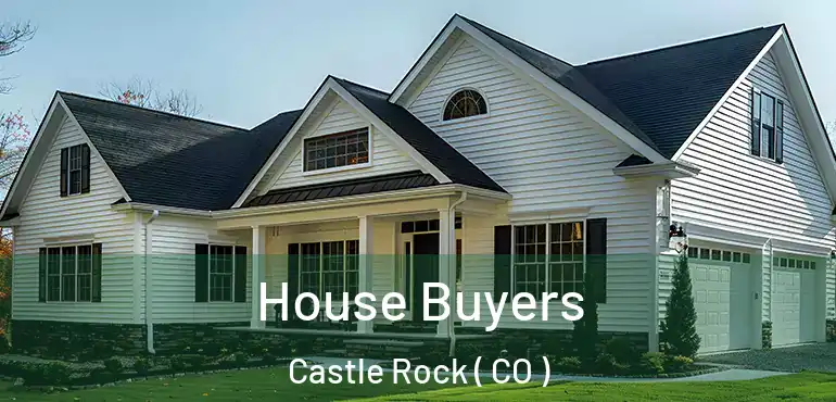  House Buyers Castle Rock ( CO )