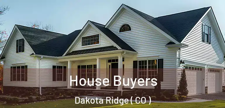  House Buyers Dakota Ridge ( CO )