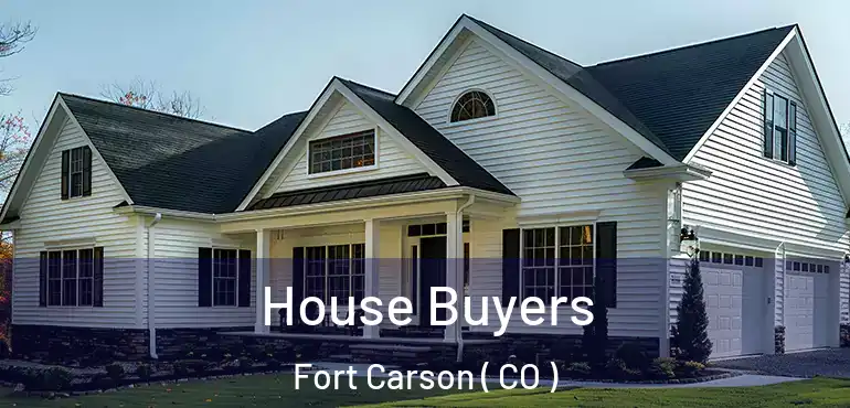  House Buyers Fort Carson ( CO )