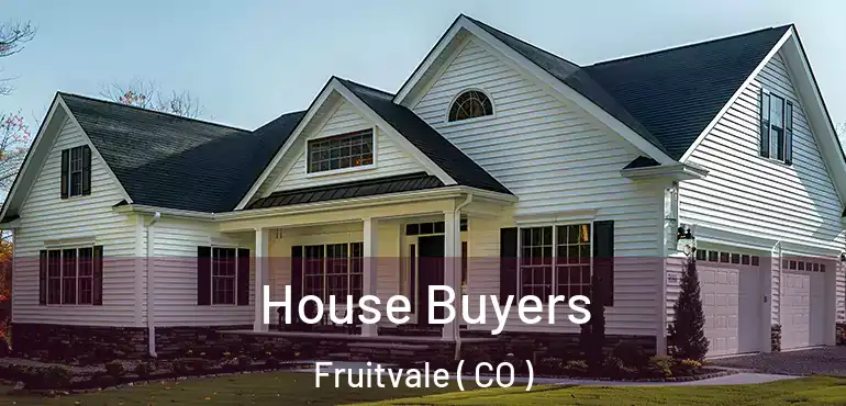 House Buyers Fruitvale ( CO )