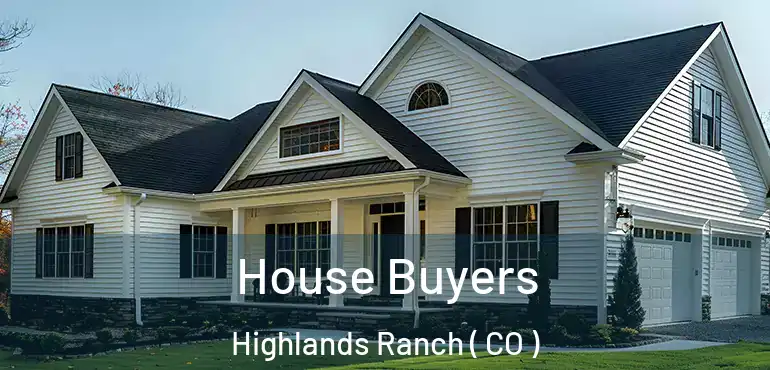  House Buyers Highlands Ranch ( CO )
