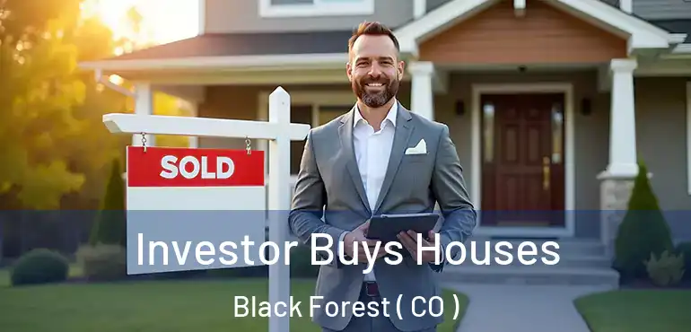  Investor Buys Houses Black Forest ( CO )