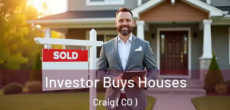  Investor Buys Houses Craig ( CO )