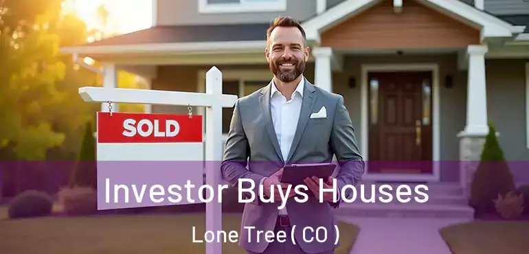  Investor Buys Houses Lone Tree ( CO )