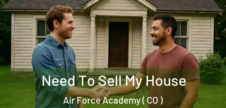  Need To Sell My House Air Force Academy ( CO )