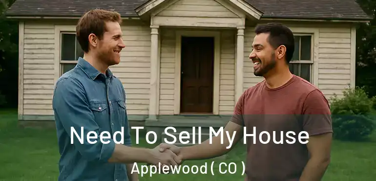  Need To Sell My House Applewood ( CO )