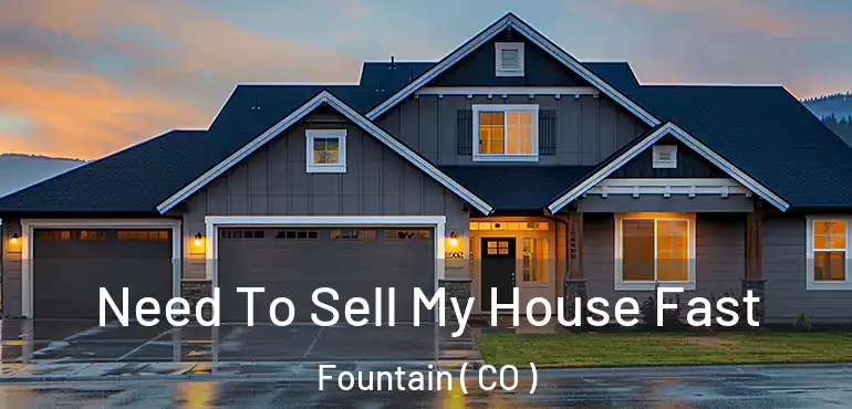  Need To Sell My House Fast Fountain ( CO )