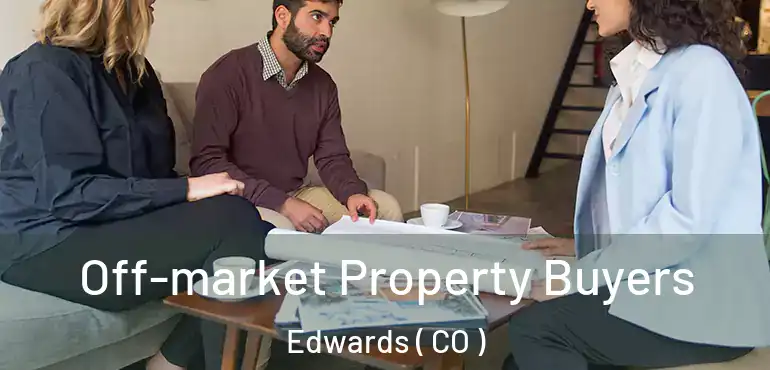  Off-market Property Buyers Edwards ( CO )