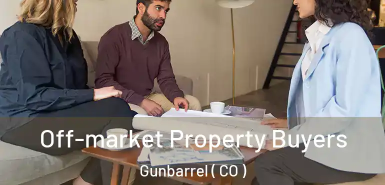  Off-market Property Buyers Gunbarrel ( CO )
