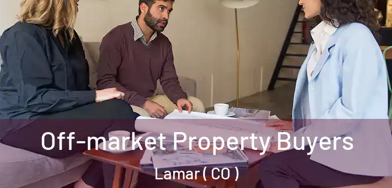  Off-market Property Buyers Lamar ( CO )
