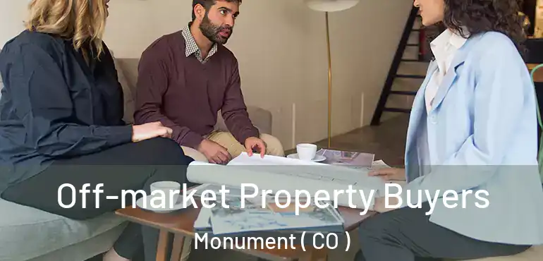  Off-market Property Buyers Monument ( CO )