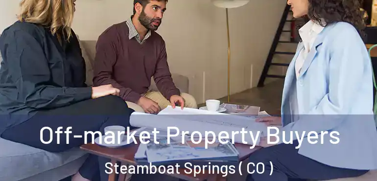  Off-market Property Buyers Steamboat Springs ( CO )