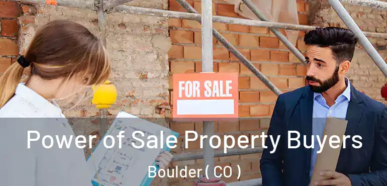 Power of Sale Property Buyers Boulder ( CO )