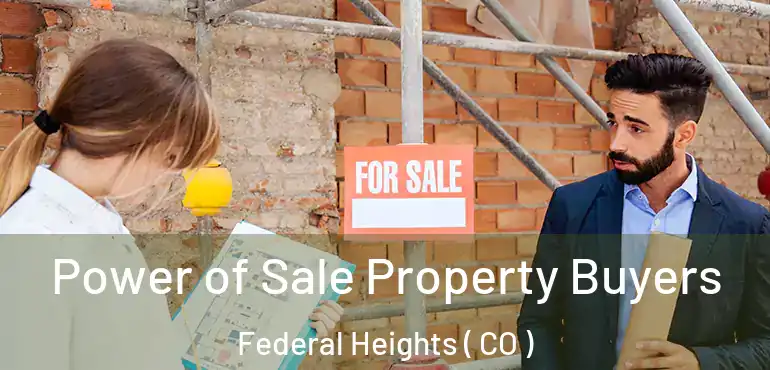  Power of Sale Property Buyers Federal Heights ( CO )