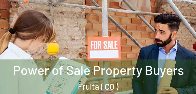  Power of Sale Property Buyers Fruita ( CO )