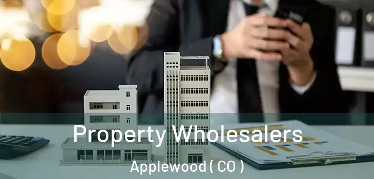 Property Wholesalers Applewood ( CO )