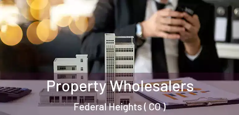  Property Wholesalers Federal Heights ( CO )