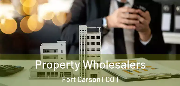  Property Wholesalers Fort Carson ( CO )