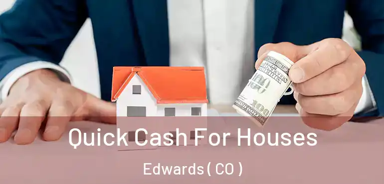  Quick Cash For Houses Edwards ( CO )