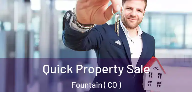  Quick Property Sale Fountain ( CO )