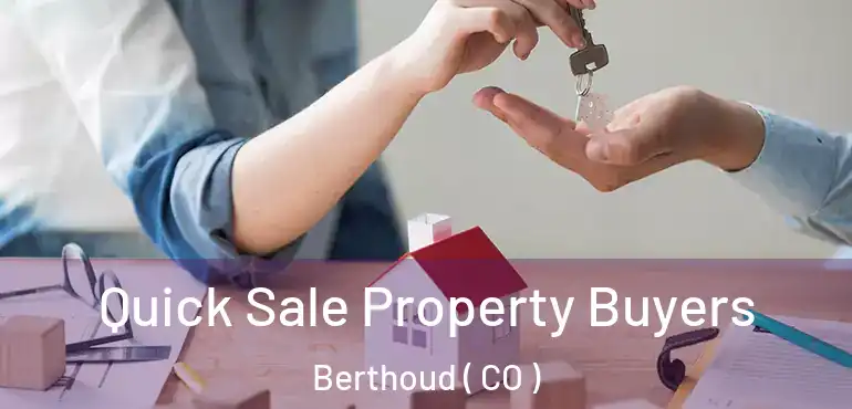  Quick Sale Property Buyers Berthoud ( CO )