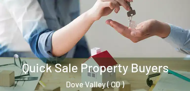  Quick Sale Property Buyers Dove Valley ( CO )