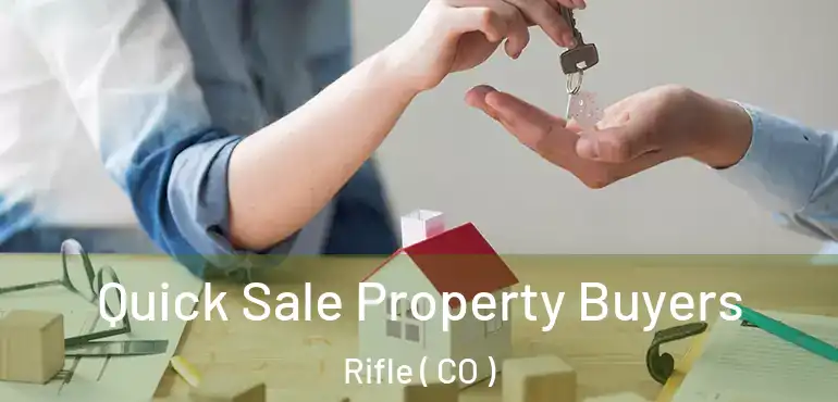  Quick Sale Property Buyers Rifle ( CO )