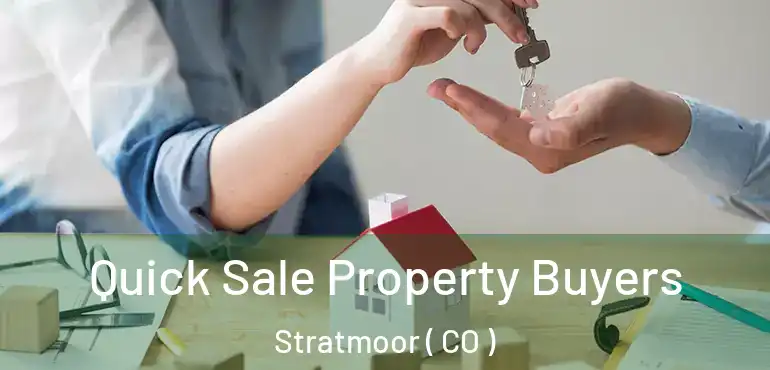  Quick Sale Property Buyers Stratmoor ( CO )