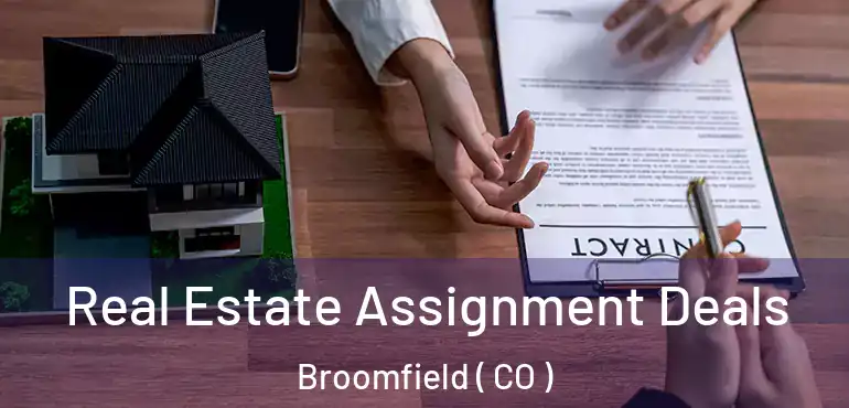  Real Estate Assignment Deals Broomfield ( CO )