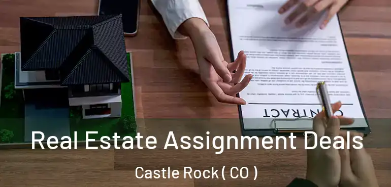  Real Estate Assignment Deals Castle Rock ( CO )