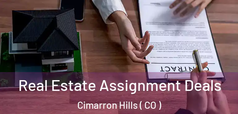  Real Estate Assignment Deals Cimarron Hills ( CO )