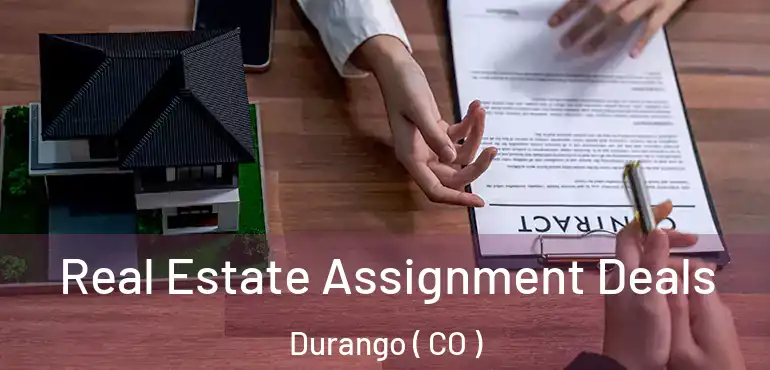  Real Estate Assignment Deals Durango ( CO )