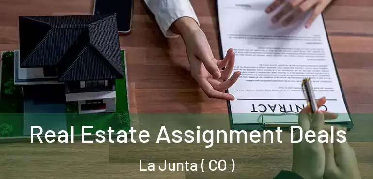  Real Estate Assignment Deals La Junta ( CO )