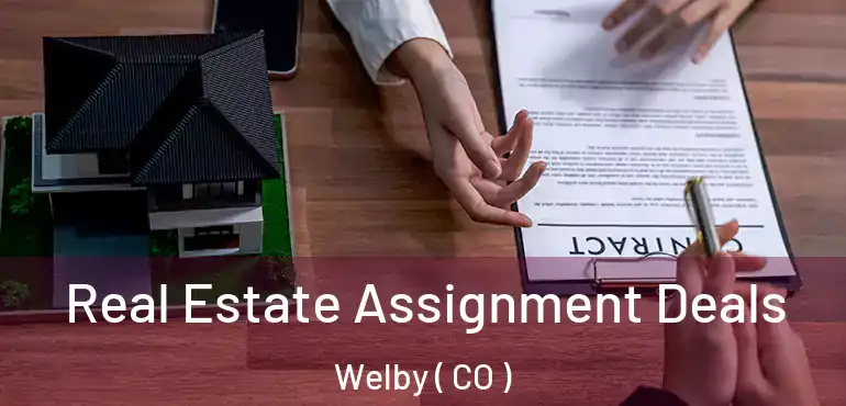 Real Estate Assignment Deals Welby ( CO )