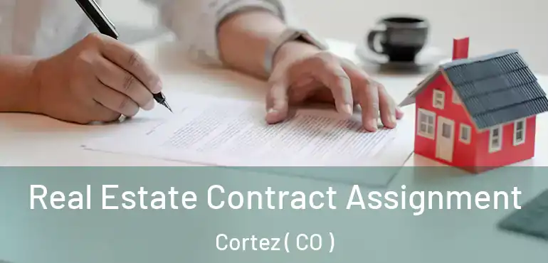  Real Estate Contract Assignment Cortez ( CO )