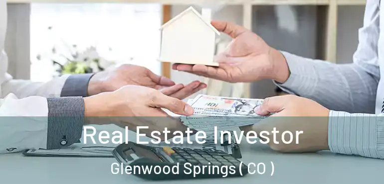  Real Estate Investor Glenwood Springs ( CO )