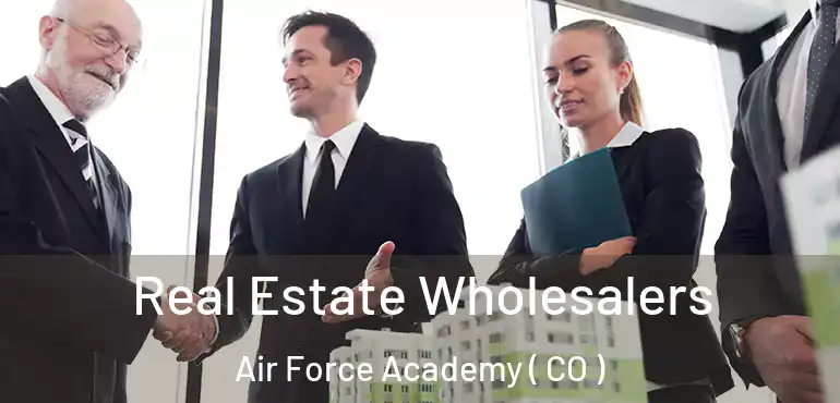  Real Estate Wholesalers Air Force Academy ( CO )