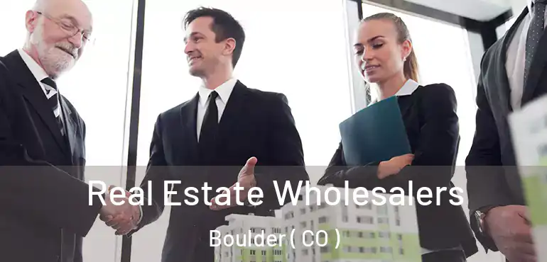  Real Estate Wholesalers Boulder ( CO )
