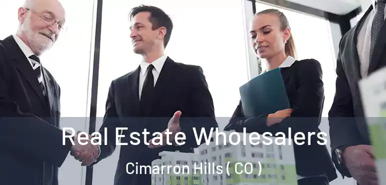  Real Estate Wholesalers Cimarron Hills ( CO )
