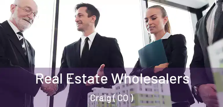  Real Estate Wholesalers Craig ( CO )