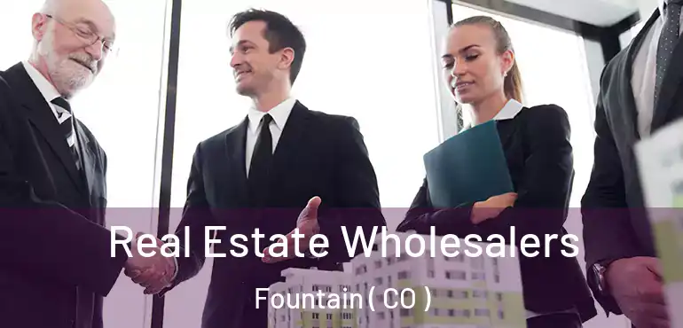  Real Estate Wholesalers Fountain ( CO )