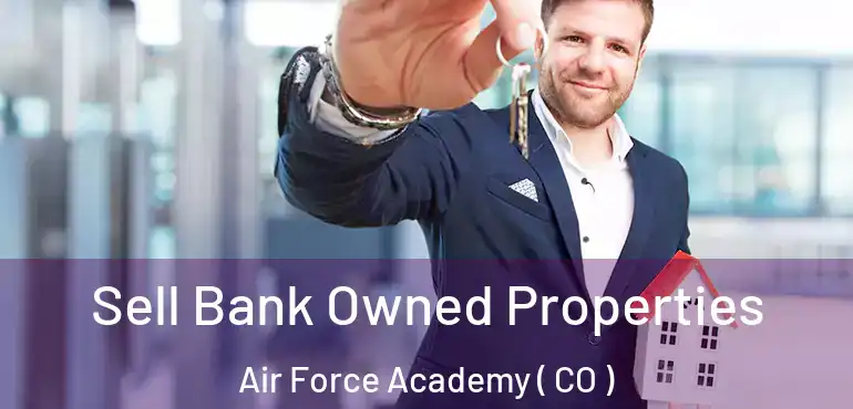  Sell Bank Owned Properties Air Force Academy ( CO )