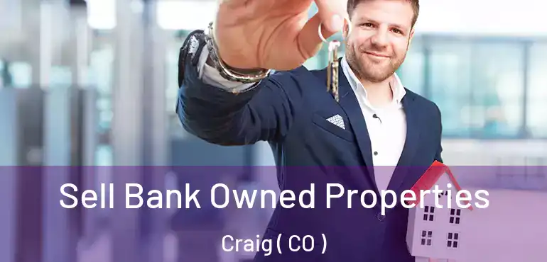  Sell Bank Owned Properties Craig ( CO )