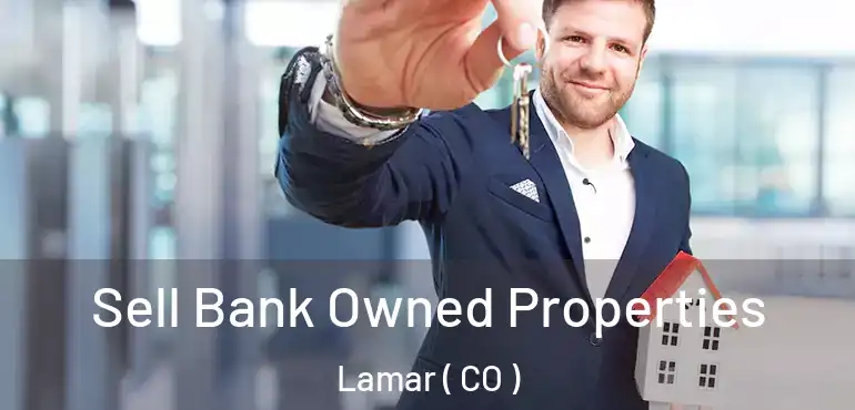  Sell Bank Owned Properties Lamar ( CO )