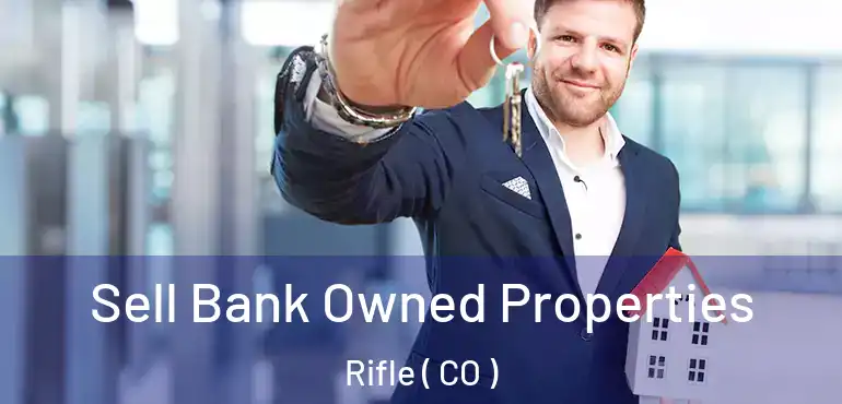  Sell Bank Owned Properties Rifle ( CO )