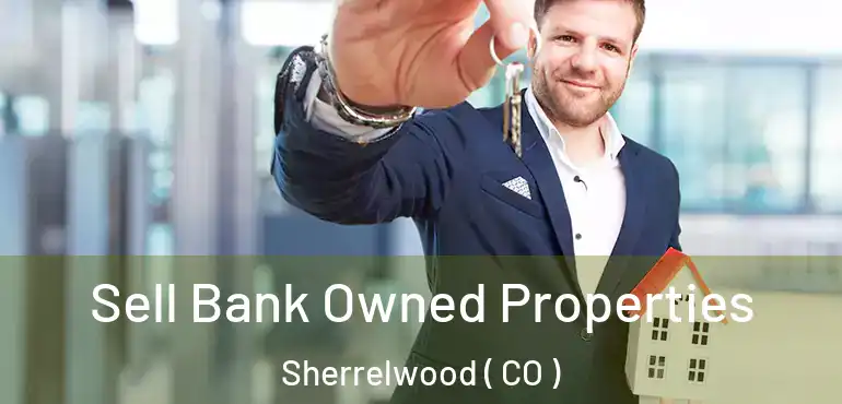  Sell Bank Owned Properties Sherrelwood ( CO )