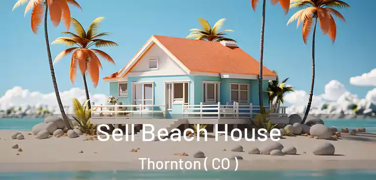  Sell Beach House Thornton ( CO )