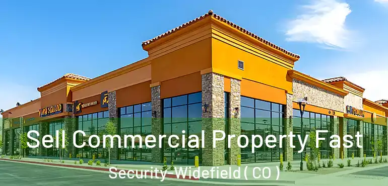  Sell Commercial Property Fast Security-Widefield ( CO )