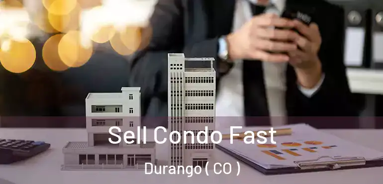  Sell Condo Fast Durango ( CO )